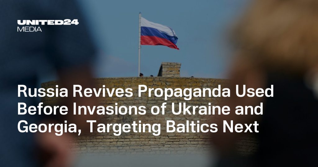 Russia Revives Pre-Invasion Propaganda Tactics, Raising Concerns About Baltic States