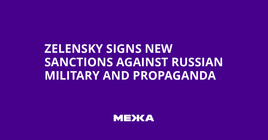 Zelensky Imposes Fresh Sanctions on Russian Military and Propaganda Outlets
