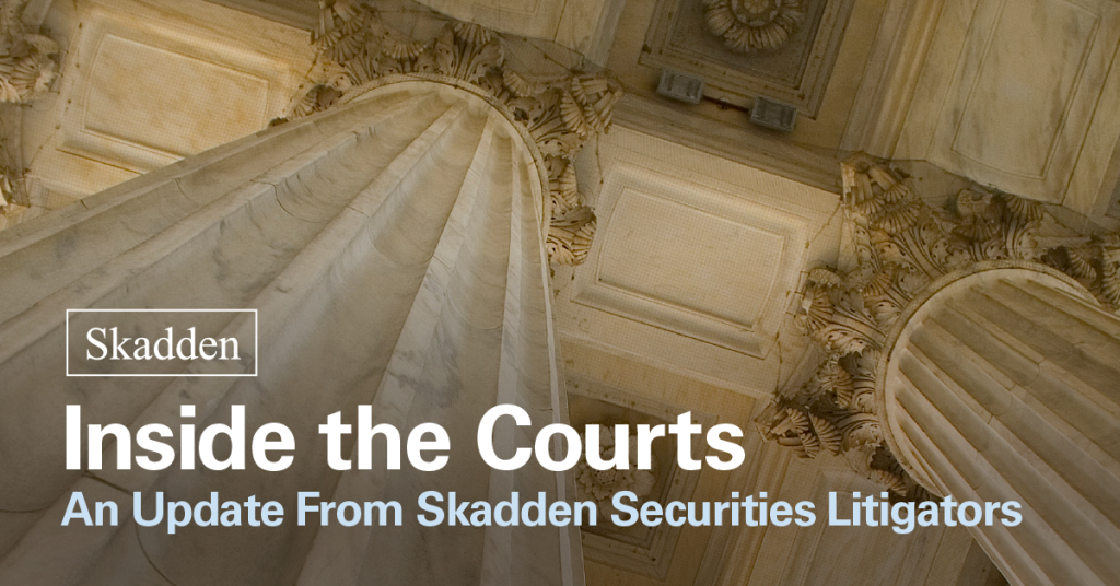 Securities Litigation Update: Insights from Skadden’s Legal Team