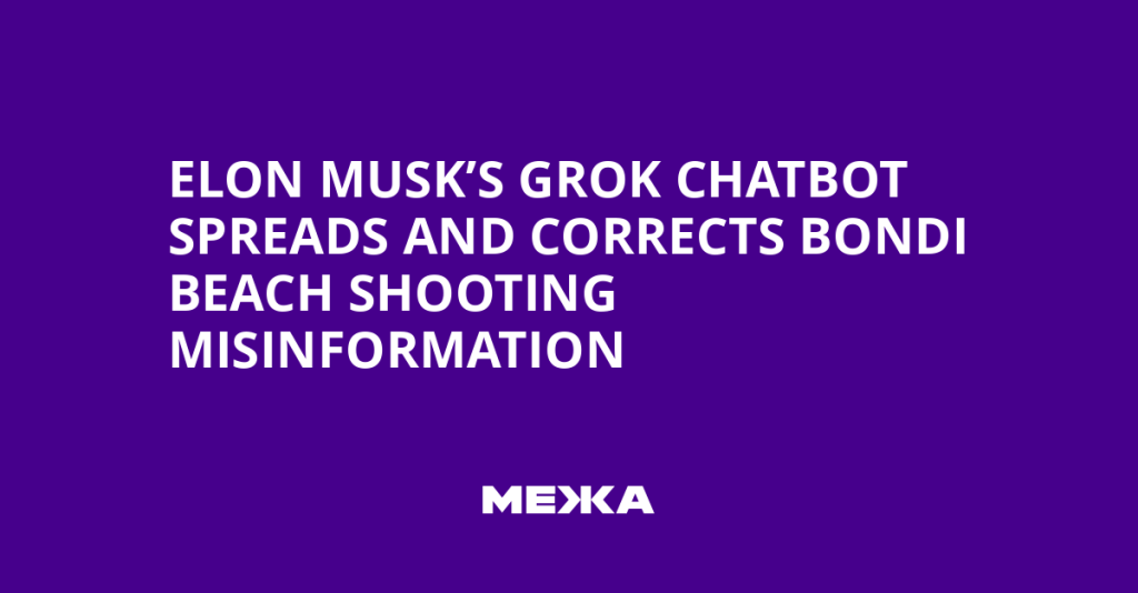 Grok Chatbot Both Spreads and Corrects Misinformation About Bondi Beach Shooting