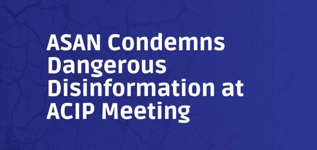 ASAN Condemns Spread of Dangerous Disinformation During ACIP Meeting