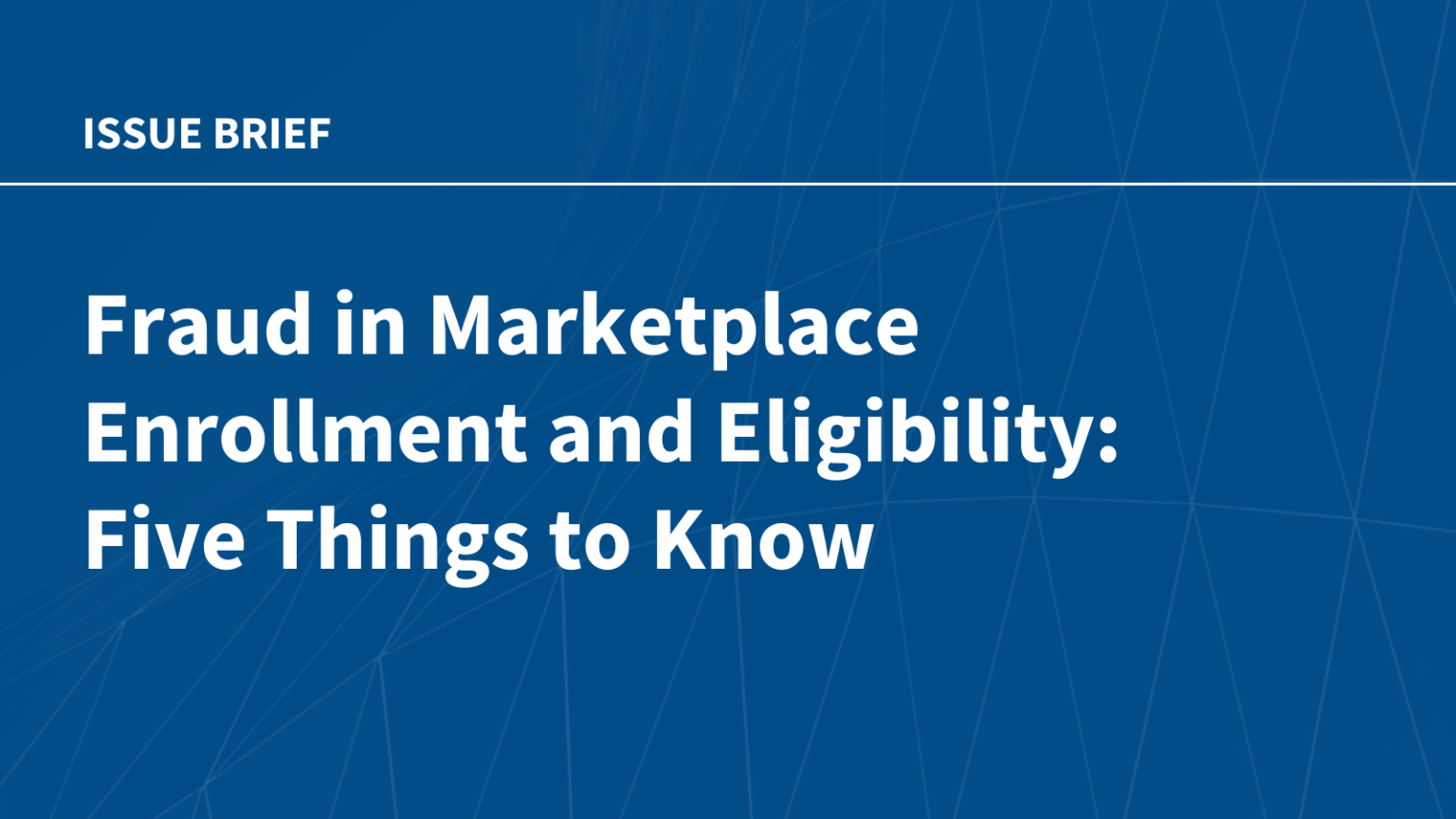 Fraud in Marketplace Enrollment and Eligibility: What You Need to Know