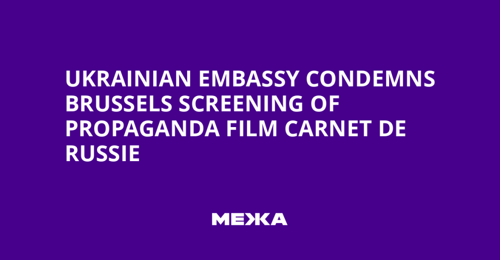 Ukrainian Embassy Condemns Brussels Screening of Russian Propaganda Film