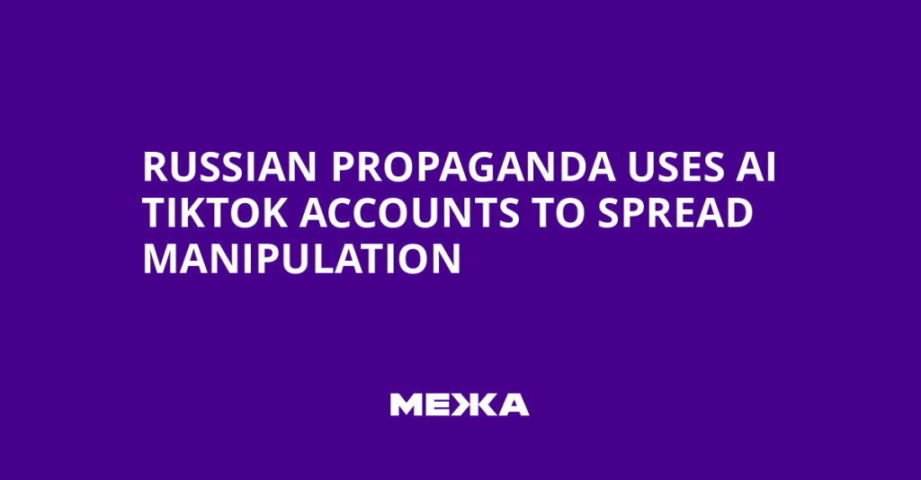 Russian Propaganda Deploys AI-Generated TikTok Accounts to Spread Misinformation About Ukraine