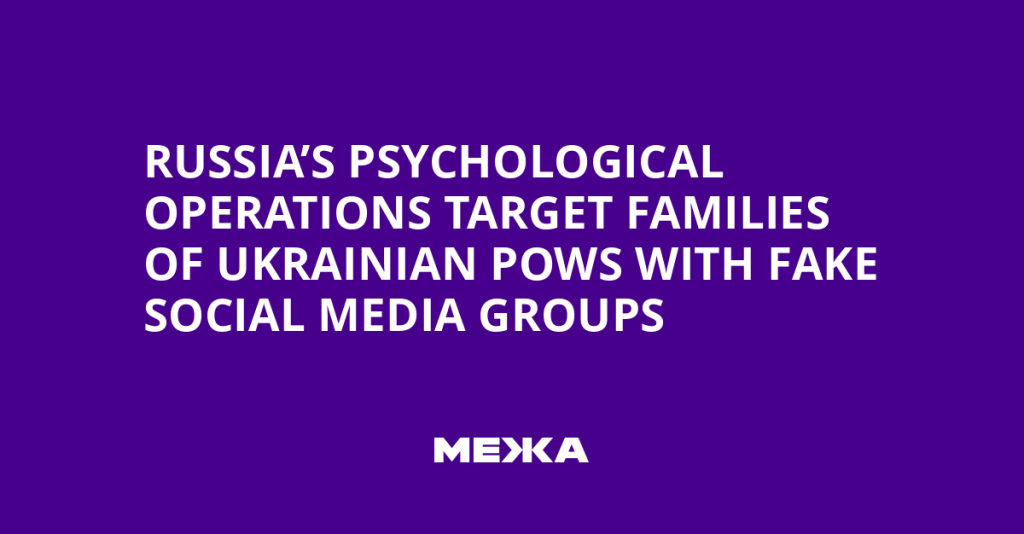 Russia Targets Families of Ukrainian POWs with Fake Social Media Groups