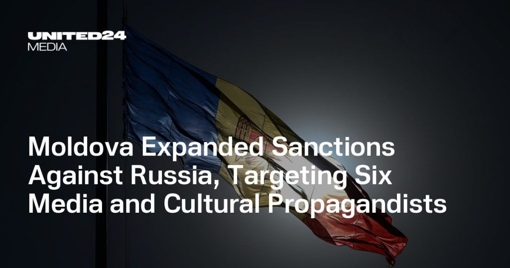 Moldova Expands Sanctions on Russia, Targets Six Media and Cultural Propagandists