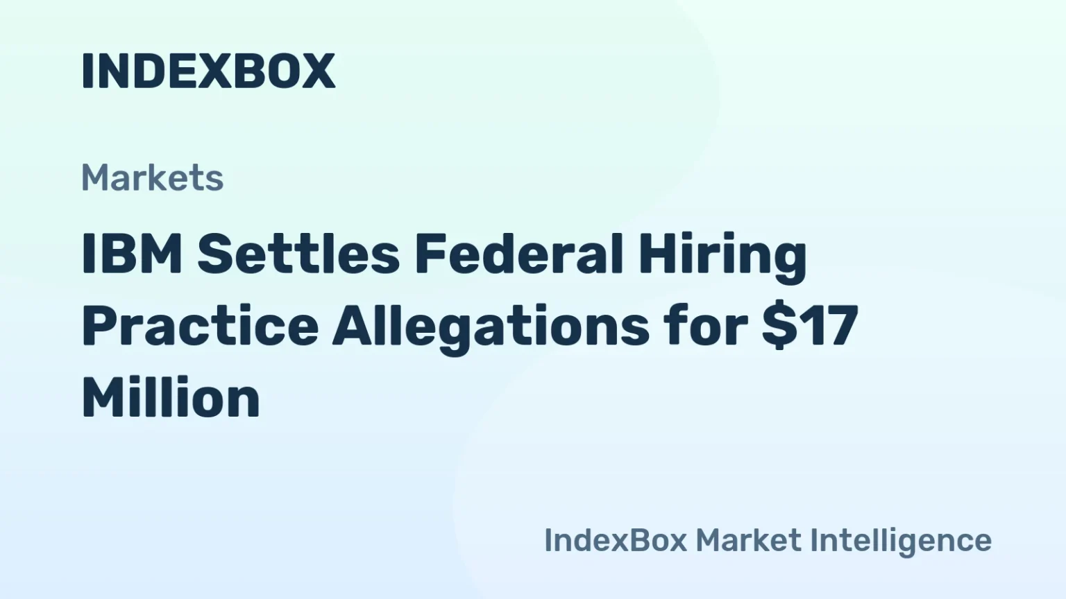 IBM Settles Federal Hiring Discrimination Claims for $17 Million