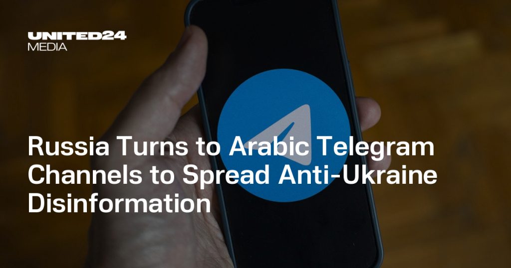 Russia Exploits Arabic Telegram Channels to Spread Anti-Ukraine Disinformation